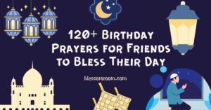 120+ Birthday Prayers for Friends to Bless Their Day