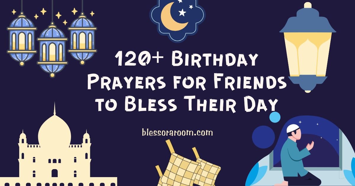 120+ Birthday Prayers for Friends to Bless Their Day