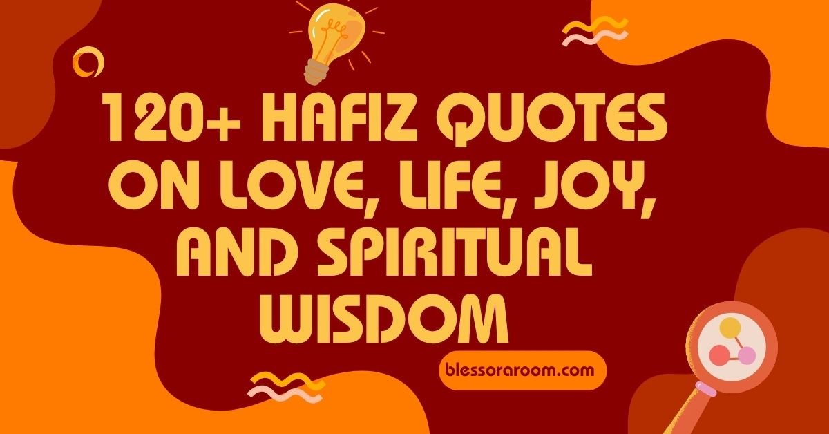 120+ Hafiz Quotes on Love, Life, Joy, and Spiritual Wisdom