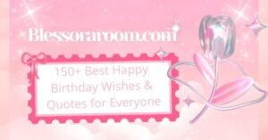 150+ Best Happy Birthday Wishes & Quotes for Everyone