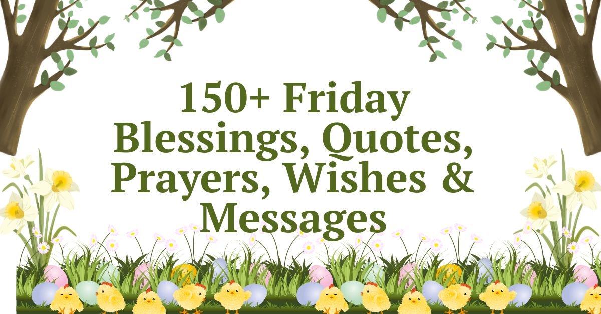 150+ Friday Blessings, Quotes, Prayers, Wishes & Messages