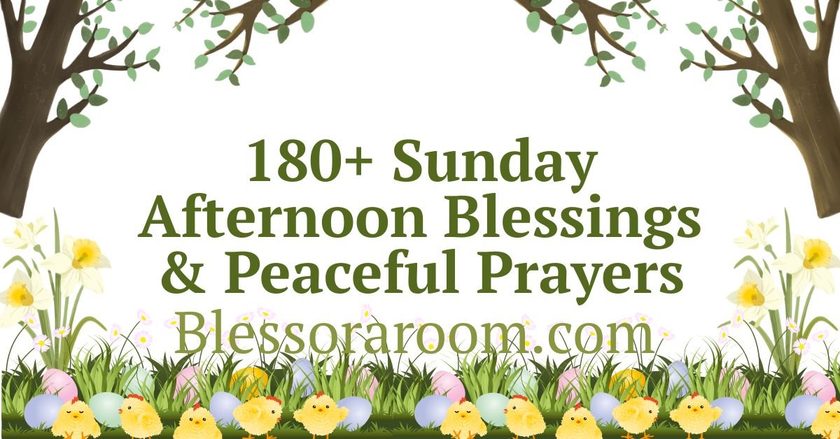 180+ Sunday Afternoon Blessings & Peaceful Prayers