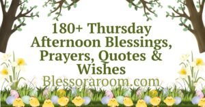 180+ Thursday Afternoon Blessings, Prayers, Quotes & Wishes