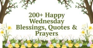 200+ Happy Wednesday Blessings, Quotes & Prayers