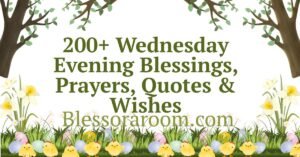 200+ Wednesday Evening Blessings, Prayers, Quotes & Wishes