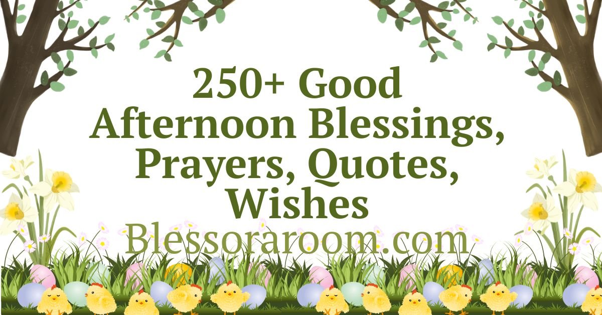250+ Good Afternoon Blessings, Prayers, Quotes, Wishes