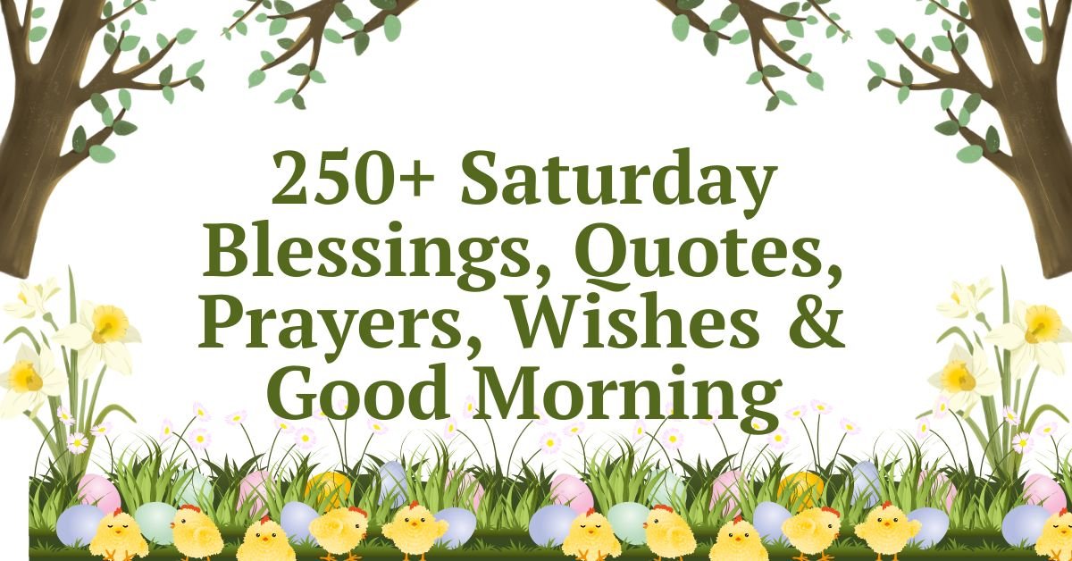 250+ Saturday Blessings, Quotes, Prayers, Wishes & Good Morning