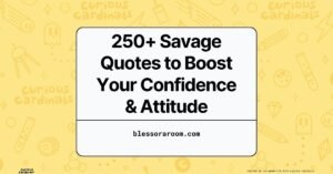 250+ Savage Quotes to Boost Your Confidence & Attitude