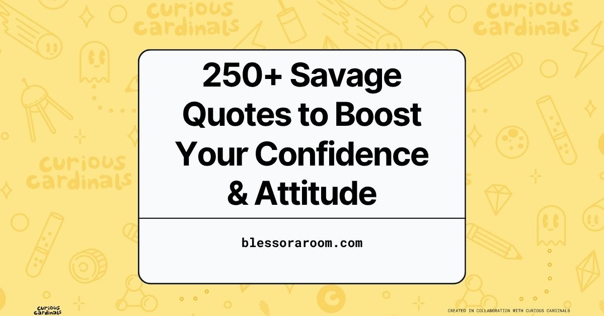 250+ Savage Quotes to Boost Your Confidence & Attitude