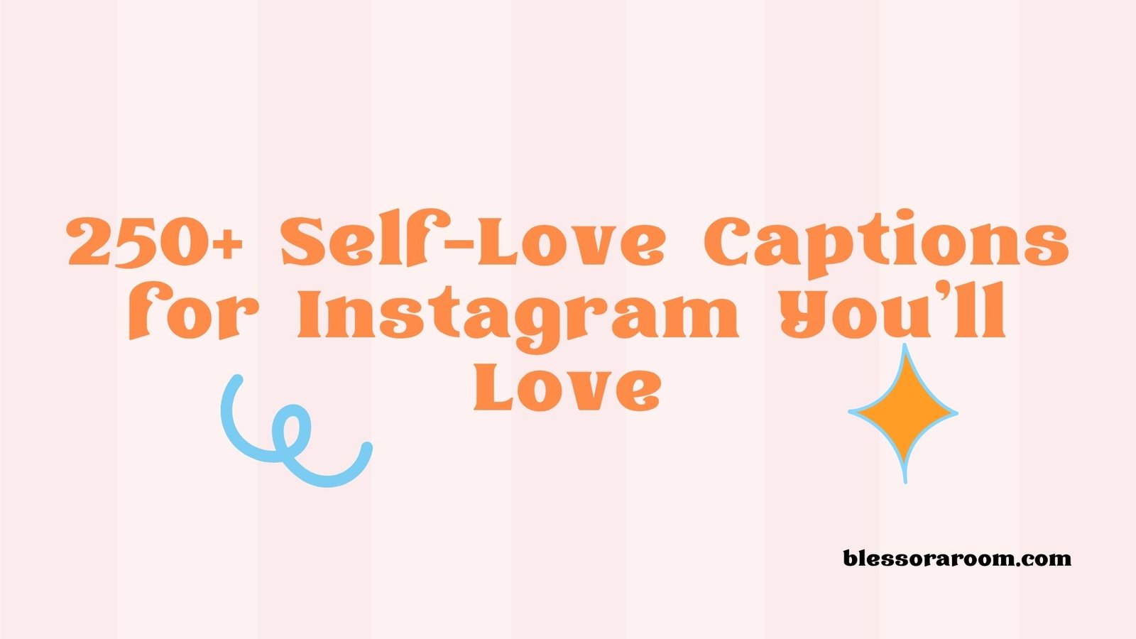 250+ Self-Love Captions for Instagram You’ll Love