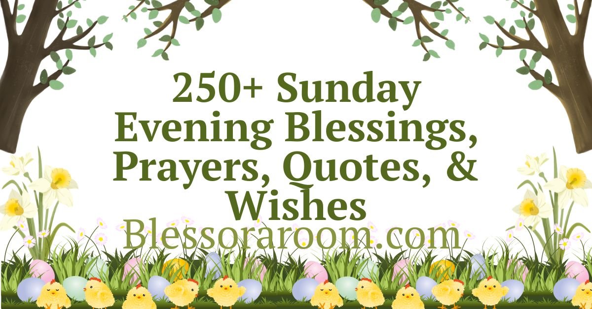 250+ Sunday Evening Blessings, Prayers, Quotes, & Wishes