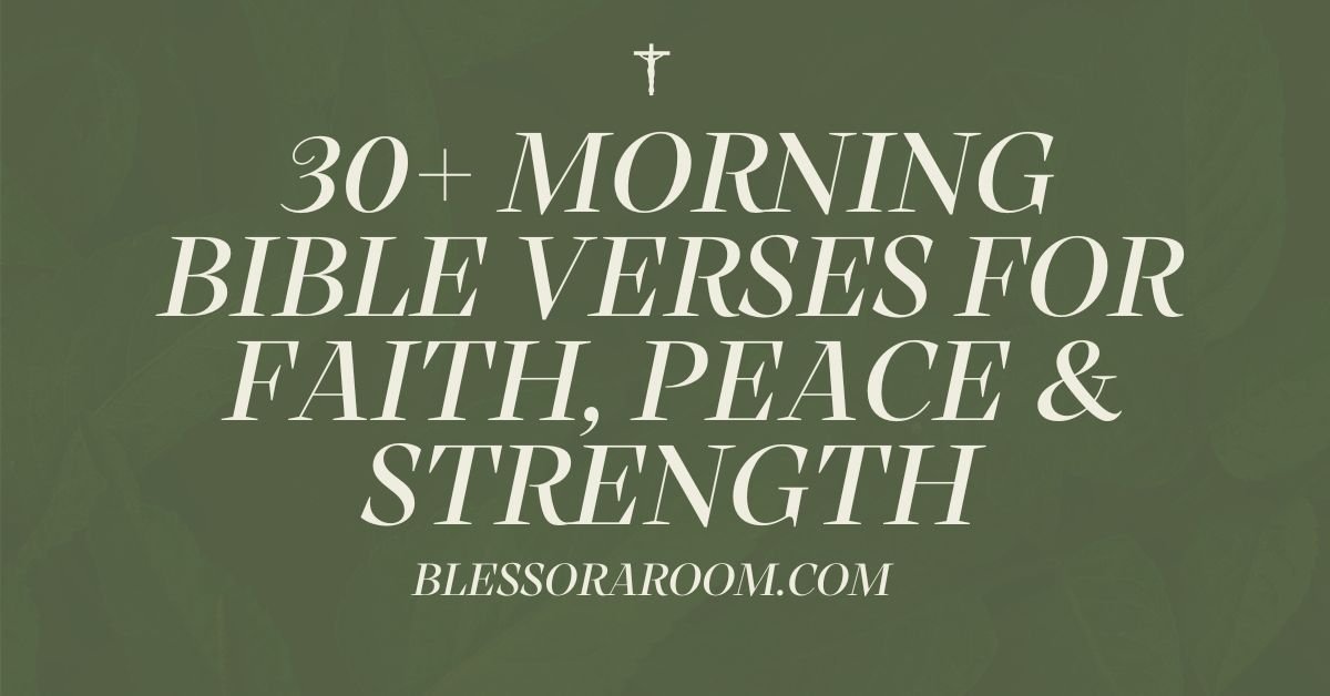 30+ Morning Bible Verses for Faith, Peace & Strength