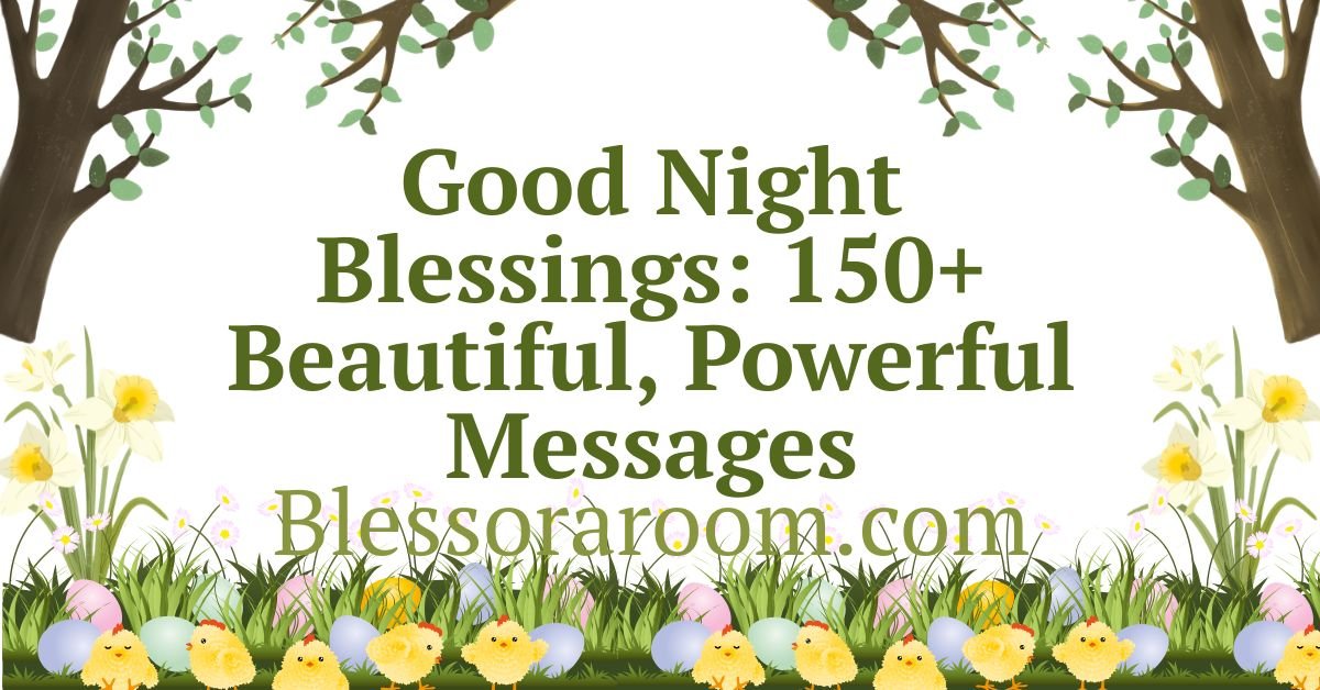 Good Night Blessings: 150+ Beautiful, Powerful Messages