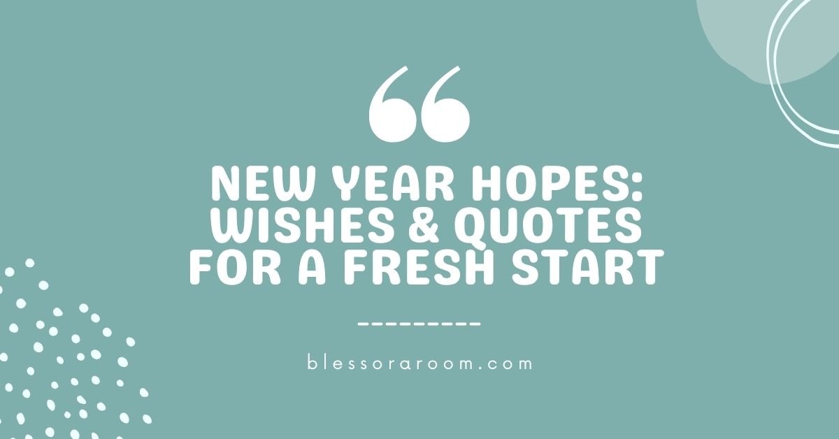 New Year Hopes: Wishes & Quotes for a Fresh Start