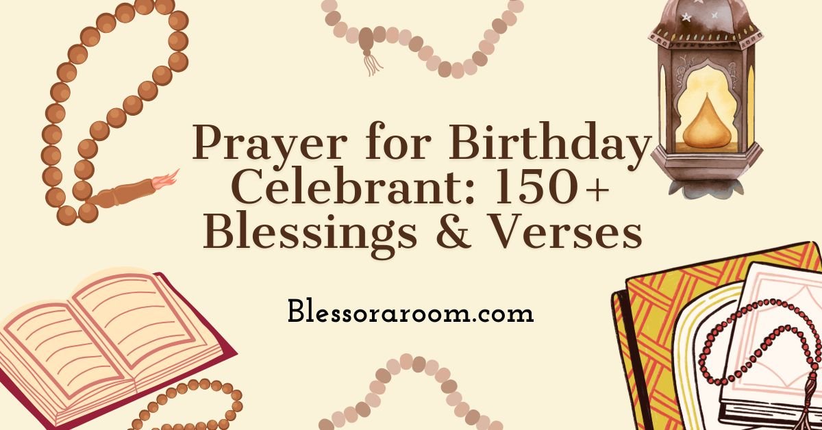 Prayer for Birthday Celebrant: 150+ Blessings & Verses