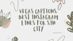 Vegas Captions: Best Instagram Lines for Sin City