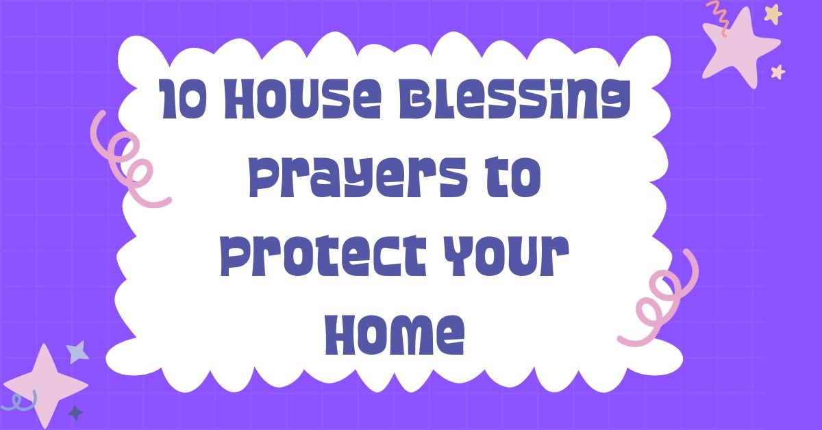 10 House Blessing Prayers to Protect Your Home