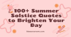100+ Summer Solstice Quotes to Brighten Your Day
