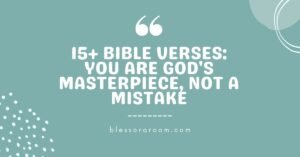 15+ Bible Verses: You Are God's Masterpiece, Not a Mistake