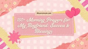 150+ Morning Prayers for My Boyfriend: Success & Blessings