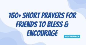 150+ Short Prayers for Friends to Bless & Encourage
