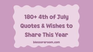 180+ 4th of July Quotes & Wishes to Share This Year