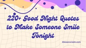 220+ Good Night Quotes to Make Someone Smile Tonight