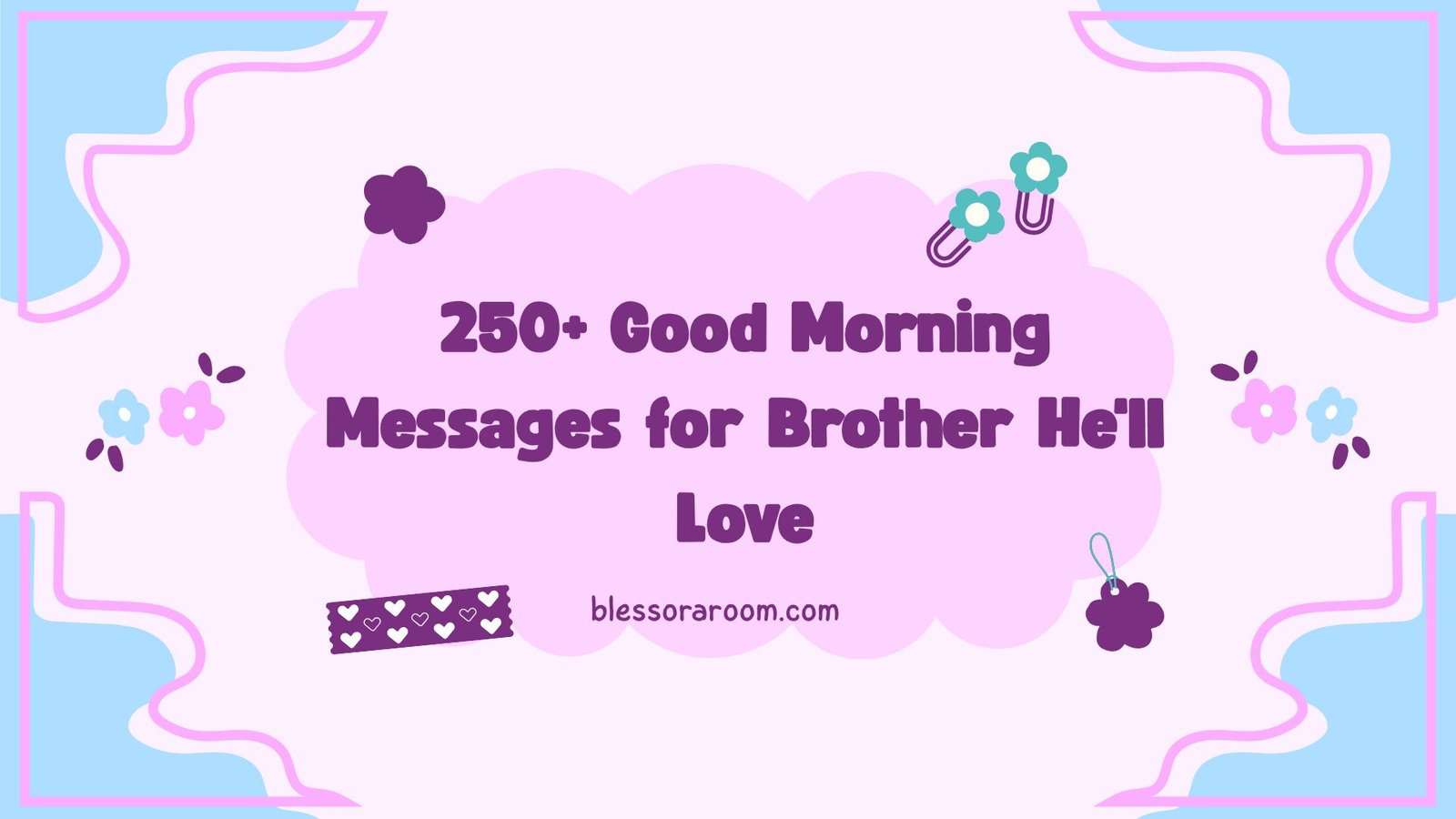 250+ Good Morning Messages for Brother He'll Love