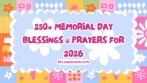 250+ Memorial Day Blessings & Prayers for 2026