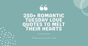 250+ Romantic Tuesday Love Quotes to Melt Their Hearts
