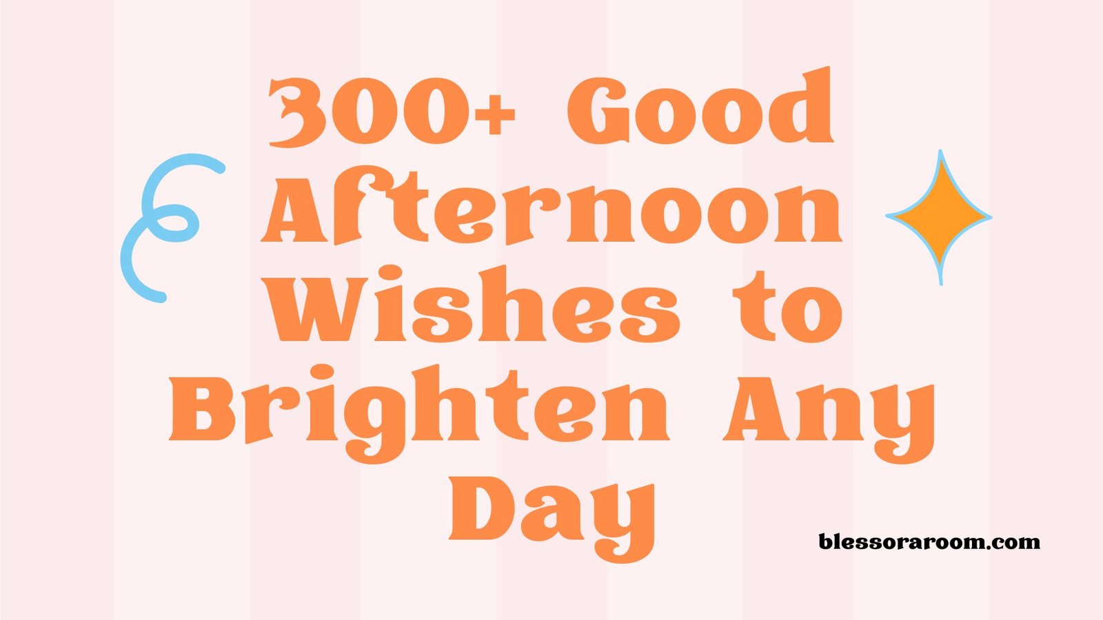 300+ Good Afternoon Wishes to Brighten Any Day