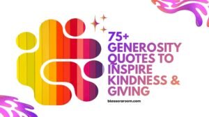 75+ Generosity Quotes to Inspire Kindness & Giving
