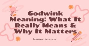 Godwink Meaning: What It Really Means & Why It Matters