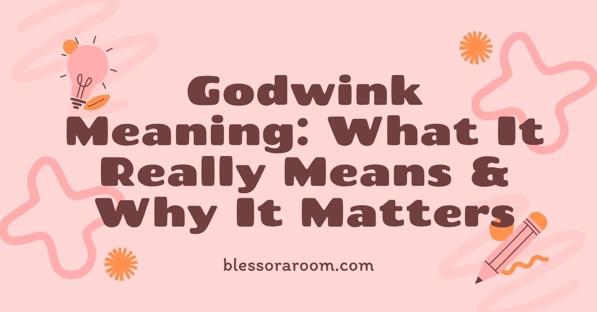Godwink Meaning: What It Really Means & Why It Matters