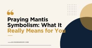 Praying Mantis Symbolism: What It Really Means for You